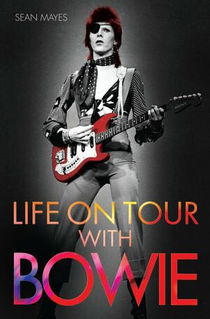 Life on Tour with Bowie by Sean Mayes