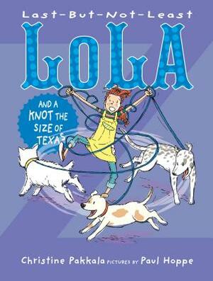 Last-But-Not-Least Lola and a Knot the Size of Texas by Christine Pakkala