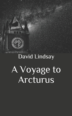 A Voyage to Arcturus by David Lindsay