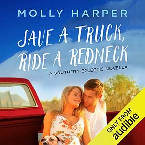 Save a Truck, Ride a Redneck by Molly Harper