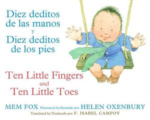 Diez Deditos de Las Manos Y Diez Deditos de Los Pies / Ten Little Fingers and Ten Little Toes Bilingual Board Book by Mem Fox