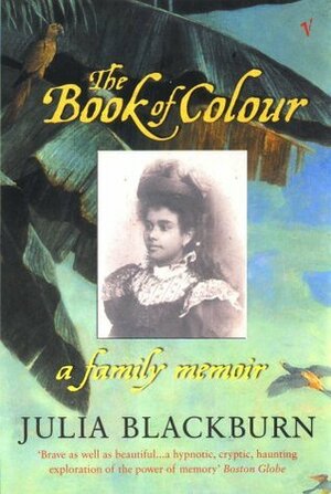 The Book Of Colour: A Family Memoir by Julia Blackburn