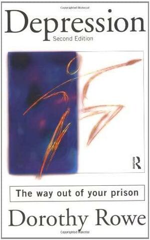 Depression: The Way Out Of Your Prison by Dorothy Rowe