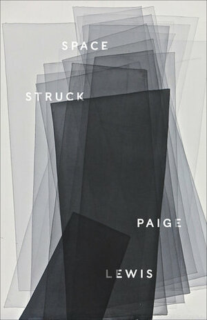 Space Struck: Poems by Paige Lewis