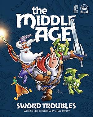 The Middle Age - Sword Troubles (The Middle Age #1) by Steve Conley