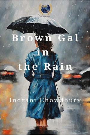 Brown Gal in the Rain by Indrani Chowdhury