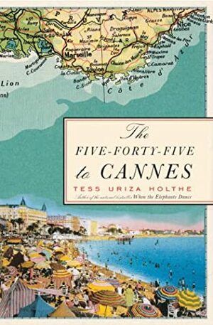 The Five-Forty-Five to Cannes by Tess Uriza Holthe
