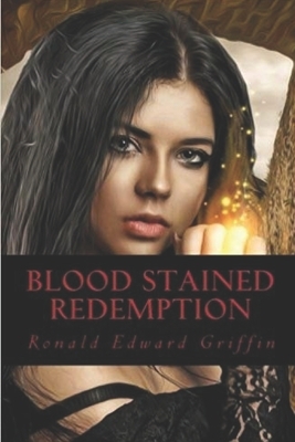 Blood Stained Redemption by Ronald Edward Griffin
