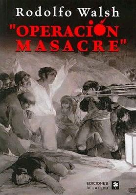 Operación Masacre by Rodolfo Walsh