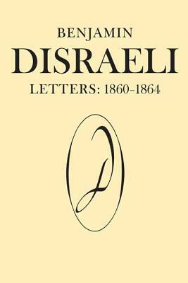 Benjamin Disraeli Letters: 1860-1864, Volume VIII by Benjamin Disraeli