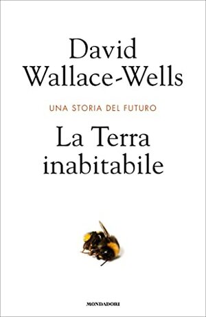 La Terra inabitabile: Una storia del futuro by Giovanni Zucca, David Wallace-Wells