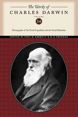 The Works of Charles Darwin, Volume 14: Monographs of the Fossil Lepadidae and the Fossil Balanidae by Charles Darwin