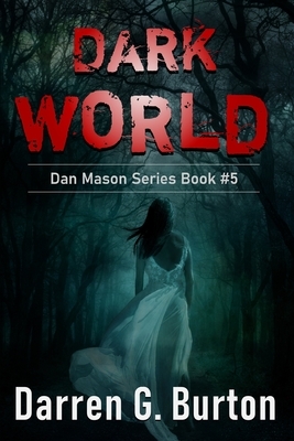 Dark World: Dan Mason Series Book #5 by Darren G. Burton