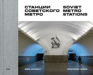 Soviet Metro Stations by Christopher Herwig