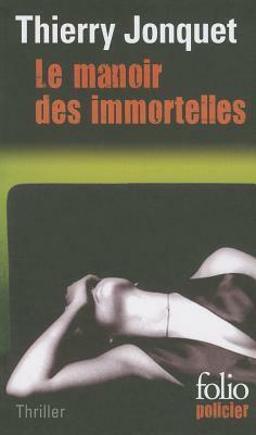 Le Manoir Des Immortelles by Thierry Jonquet
