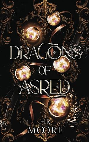 Dragons of Asred by H.R. Moore