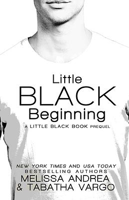 Little Black Beginning: A Little Black Book Prequel by Melissa Andrea, Tabatha Vargo