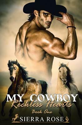 My Cowboy: Reckless Hearts - Part 1 by Sierra Rose