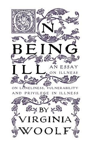 On Being Ill by Virginia Woolf