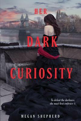 Her Dark Curiosity by Megan Shepherd