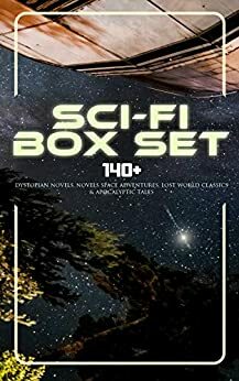 Sci-Fi Box Set: 140+ Dystopian Novels, Novels Space Adventures, Lost World Classics & Apocalyptic Tales: The War of the Worlds, The Outlaws of Mars, The ... A Martian Odyssey, A Columbus of Space… by Otis Adelbert Kline, William Hope Hodgson, Edward Bulwer-Lytton, Fred M. White, Ignatius L. Donnelly, Edward Everett Hale, Garrett P. Serviss, Jack London, Richard Jefferies, A. Merritt, Samuel Butler, Arthur Dudley Vinton, Francis Bacon, Percy Greg, Robert Louis Stevenson, Robert Cromie, Charlotte Perkins Gilman, C. J. Cutcliffe Hyne, George MacDonald, Cleveland Moffett, Owen Gregory, Ernest Bramah, Edward Bellamy, Jules Verne, Mark Twain, David Lindsay, Lewis Grassic Gibbon, Edgar Allan Poe, Hugh Benson, Anthony Trollope, Edwin A. Abbott, Francis Stevens, Mary Shelley, H.P. Lovecraft, Edgar Wallace, Arthur Conan Doyle, Jonathan Swift, Stanley G. Weinbaum, Margaret Cavendish, H. Rider Haggard, James Fenimore Cooper, William Morris, H.G. Wells, Malcolm Jameson