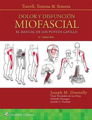 Travell, Simons & Simons. Dolor Y Disfunción Miofascial: El Manual de Los Puntos Gatillo by Joseph M. Donnelly