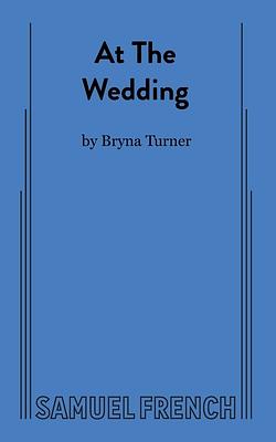 At The Wedding by Bryna Turner