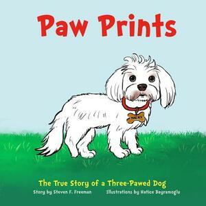 Paw Prints: The True Story of a Three-Pawed Dog by Steven F. Freeman