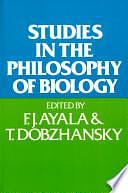 Studies in the Philosophy of Biology: Reduction and Related Problems by Francisco Jose Ayala, Theodosius Dobzhansky, Francisco José Ayala, Francisco Ayala