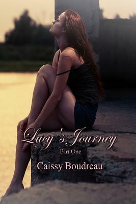 Lucy's Journey Part One by Caissy Boudreau