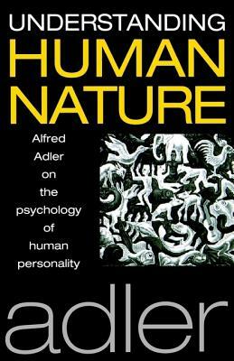 Understanding Human Nature by Alfred Adler