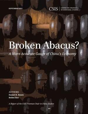 Broken Abacus?: A More Accurate Gauge of China's Economy by Beibei Bao, Daniel Rosen