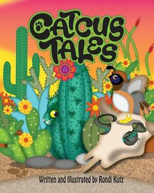 Catcus Tales by Rondi Kutz