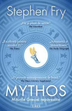 Mythos: Miturile Greciei repovestite by Stephen Fry