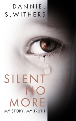 Silent No More by Danniel S. Withers