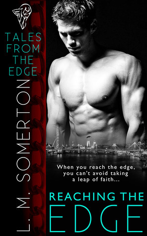 Reaching the Edge by L.M. Somerton