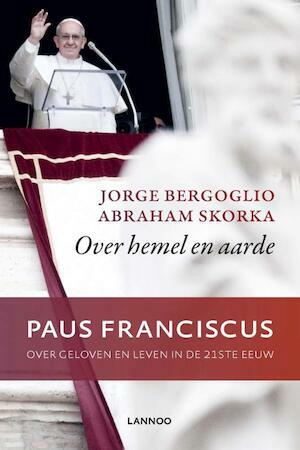 Over hemel en aarde - Paus Franciscus over geloven en leven in de 21ste eeuw by Pope Francis, Abraham Skorka