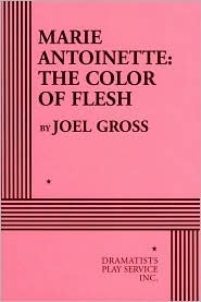 Marie Antoinette: The Color of Flesh by Joel Gross