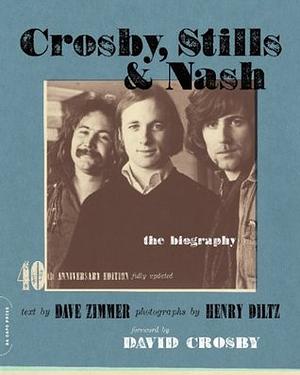 Crosby, Stills & Nash: The Biography by Henry Diltz, Dave Zimmer