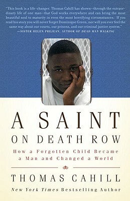 A Saint on Death Row: How a Forgotten Child Became a Man and Changed a World by Thomas Cahill