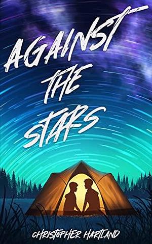 Against the Stars by Christopher Hartland, Christopher Hartland