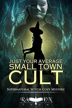 Just Your Average Small Town Cult by Raven Snow