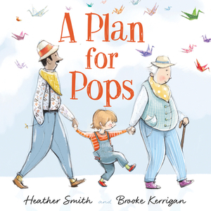 A Plan for Pops by Heather Smith