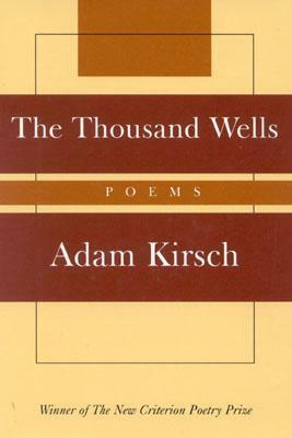 The Thousand Wells: Poems by Adam Kirsch