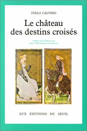 Le château des destins croisés by Italo Calvino, Jean Thibaudeau