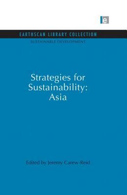 Strategies for Sustainability: Asia by Jeremy Carew-Reid