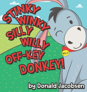 Stinky Winky Silly Willy Off-key Donkey: A Fun Rhyming Animal Bedtime Book For Kids by Donald Jacobsen