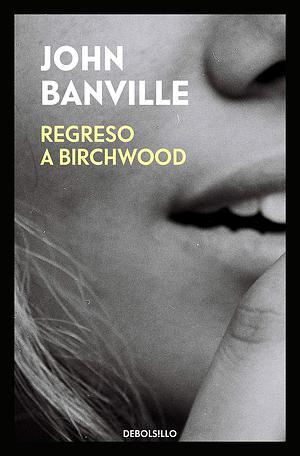Regreso a Birchwood by John Banville