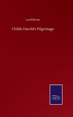 Childe Harold's Pilgrimage by George Gordon Byron