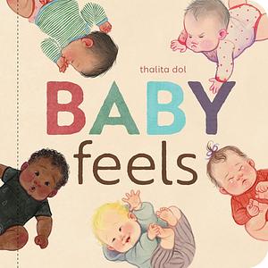 Baby Feels by Thalita Dol